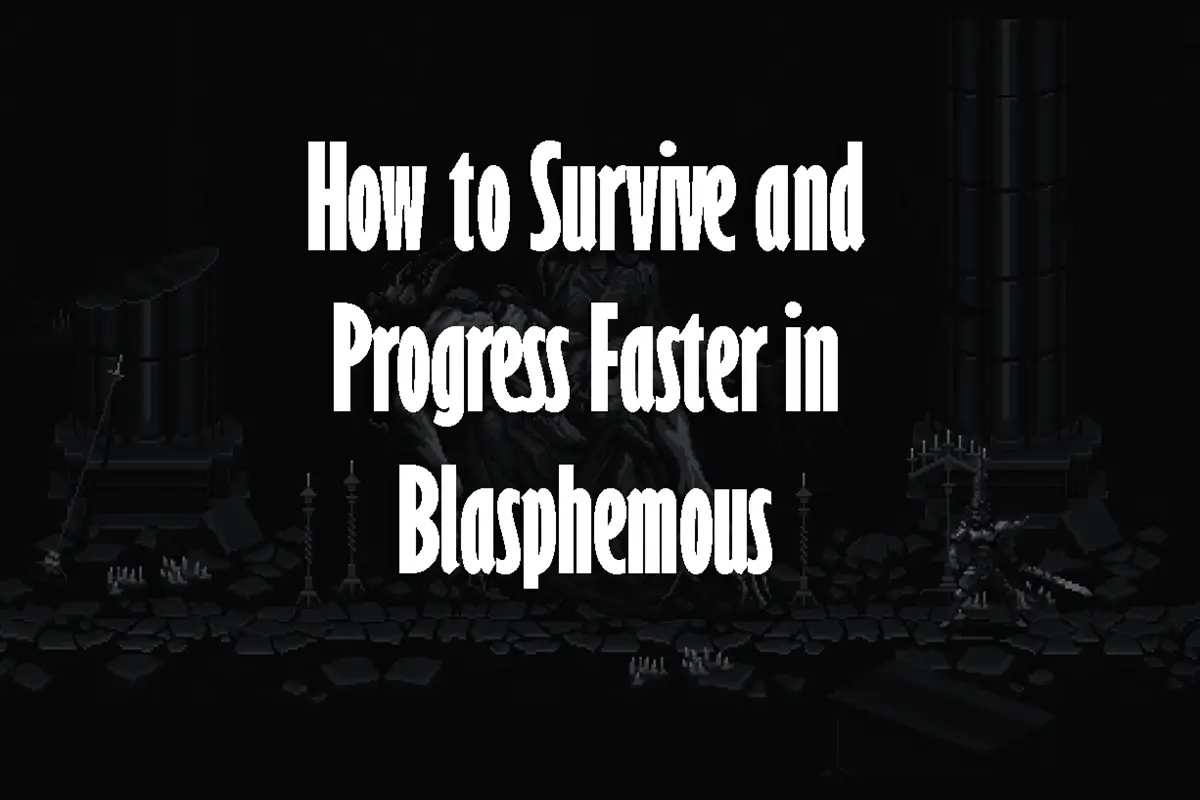 Blasphemous Game Tips: How to Survive and Progress Faster